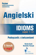 Okładka - Angielski. Idioms. Część 1 i 2. Podręcznik z ćwiczeniami (PDF+mp3) - Dorota Guzik,   Dominika Tkaczyk