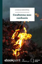 Okładka - Gwałtowna moc zanikania - Andrzej Sosnowski