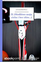 Okładka - IX (Modlitwo moja, cicha i bez słów...) - Jan Kasprowicz