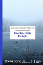 Okładka - Janulka, córka Fizdejki - Stanisław Ignacy Witkiewicz (Witkacy)