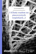 I (Chaty rzędem na piaszczystych wzgórkach...)