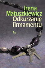 Okładka - Odkurzanie firmamentu - Irena Matuszkiewicz