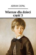 Okładka - Wiersze dla dzieci. Część 5 - Adrian Ciepał