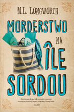 Okładka - Verlaque i Bonnet na tropie (Tom 4). Morderstwo na Ile Sordou - M. L. Longworth