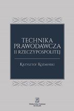 Okładka - Technika prawodawcza II Rzeczypospolitej - Krzysztof Koźmiński