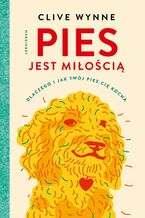 Okładka - Pies jest miłością - Dorota Kozińska, Clive D.l. Wynne