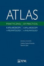 Atlas praktycznej kapilaroskopii w reumatologii