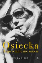 Okładka - Osiecka. Tego o mnie nie wiecie - Beata Biały