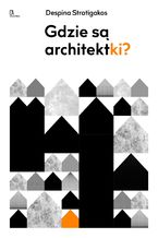 Okładka - Gdzie są architektki? - Despina Stratigakos