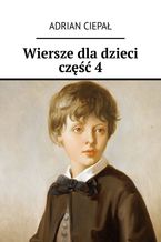 Okładka - Wiersze dla dzieci. Część 4 - Adrian Ciepał