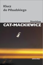 Okładka - Klucz do Piłsudskiego - Stanisław Cat-Mackiewicz