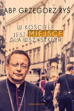 Okładka - W Kościele jest miejsce dla wszystkich - Grzegorz Ryś