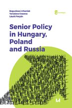 Okładka - Senior Policy in Hungary, Poland and Russia - Bogusława Urbaniak, Yaroslava Evseeva, Laszlo Patyan