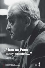 Okładka - "Mam na Pana nowy zamach..." Wybór korespondencji Jerzego Giedroycia z historykami i świadkami historii 1946-2000, tom 3 - Jerzy Giedroyc