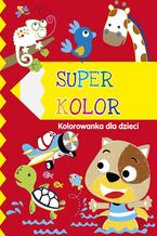 Superkolor 5+. Kolorowanka dla dzieci