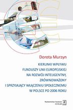 Kierunki wpływu funduszy unii europejskiej na rozwój inteligentny, zrównoważony i sprzyjający