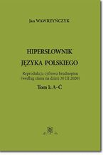 Okładka - Hipersłownik jęsyka Polskiego Tom 1: A-Ć - Jan Wawrzyńczyk