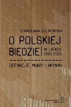 Okładka - O polskiej biedzie w latach 1990-2015 - Stanisława Golinowska