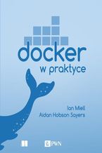 Okładka - Docker w praktyce - Ian Miell, Aidan Hobson Sayers
