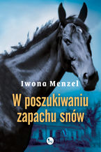 Okładka - W poszukiwaniu zapachu snów - Iwona Menzel