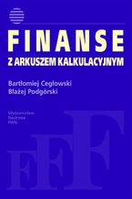 Okładka - Finanse z arkuszem kalkulacyjnym - Waldemar Kostewicz, Błażej Podgórski