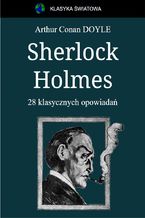 Okładka - Sherlock Holmes. 28 klasycznych opowiadań - Arthur Conan Doyle