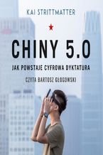 Chiny 5.0. Jak powstaje cyfrowa dyktatura