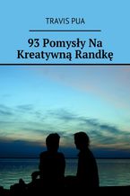 93 Pomysły Na Kreatywną Randkę