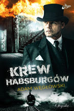 Okładka - Krew Hansburgów - Adam Węgłowski