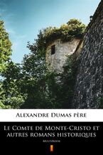 Le Comte de Monte-Cristo et autres romans historiques. MultiBook