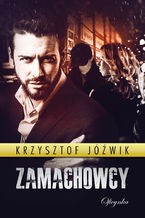 Okładka - Zamachowcy - Krzysztof Joźwik