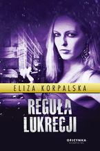 Okładka - Reguła Lukrecji - Eliza Korpalska