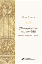 Okładka - (Nie)zapomniany czar arcydzieł. Anonim, Barańczak, Camus... - Marek Piechota