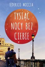 Okładka - Tysiąc nocy bez ciebie - Federico Moccia