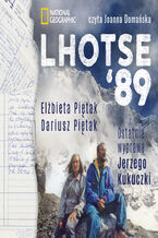 Okładka - Lhotse89. Ostatnia wyprawa Jerzego Kukuczki - Elżbieta Piętak, Dariusz Piętak