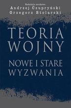 Teoria wojny. Nowe i stare wyzwania