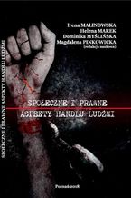 Okładka - SPOŁECZNE I PRAWNE ASPEKTY HANDLU LUDŹMI - Irena Malinowska, Helena Marek, Dominika Myślińska, Magdalena Pińkowicka