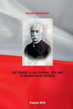 INŻ. ERNEST A. MALINOWSKI 1818-1899 W 200 ROCZNICĘ URODZIN