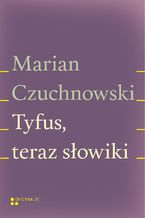 Okładka - Tyfus, teraz słowiki - Marian Czuchnowski