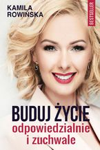 Okładka - Buduj życie odpowiedzialnie i zuchwale - Kamila Rowińska