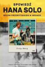 Okładka - Spowiedź Hana Solo. Byłem przemytnikiem w Indiach - Cezary Borowy