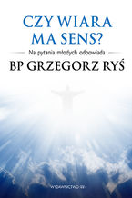 Okładka - Czy wiara ma sens? - Abp Grzegorz Ryś