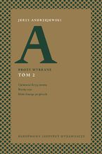 Okładka - Prozy wybrane. Tom II - Ciemności kryją ziemię, Bramy raju, Idzie skacząc po górach - Jerzy Andrzejewski