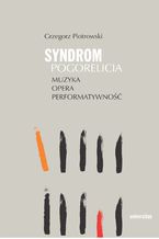 Syndrom Pogorelicia. Muzyka - opera - performatywność