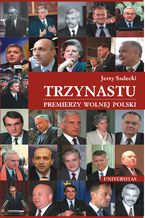 Trzynastu. Premierzy wolnej Polski