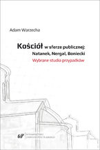 Kościół w sferze publicznej: Natanek, Nergal, Boniecki. Wybrane studia przypadków