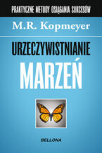 Okładka - Urzeczywistnianie marzeń - M.R. Kopmeyer