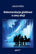 Okładka - Rekomendacje giełdowe a ceny akcji - Jakub Keller