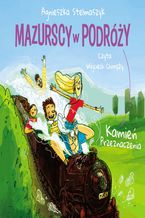 Okładka - Kamień przeznaczenia. Mazurscy w podróży. Tom 3 - Agnieszka Stelmaszyk