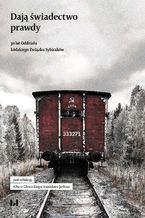 Okładka - Dają świadectwo prawdy. 30 lat Oddziału Łódzkiego Związku Sybiraków - Albin Głowacki, Stanisław Jurkin